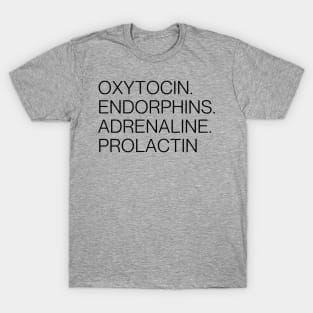 oxytocin endorphins adrenaline prolactin - Hormones of pregnancy and labour T-Shirt